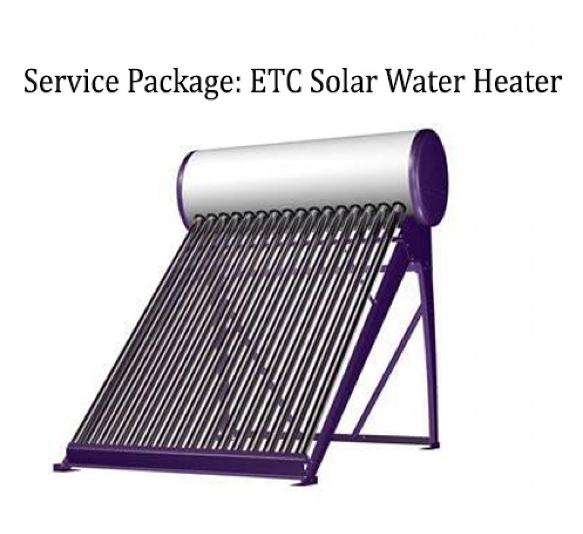 COMPREHENSIVE SERVICE PACKAGE FOR EVACUATED TUBE COLLECTOR (ETC) SOLAR WATER HEATER SYSTEMS